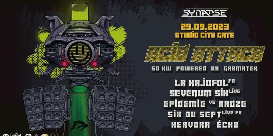 image - SYNAPSE PRÉSENTE ACID ATTACK w/ LA KAJOFOL, SEVENUM SIX, EPIDEMIE, SIX OU SEPT, RADZE & PLUS