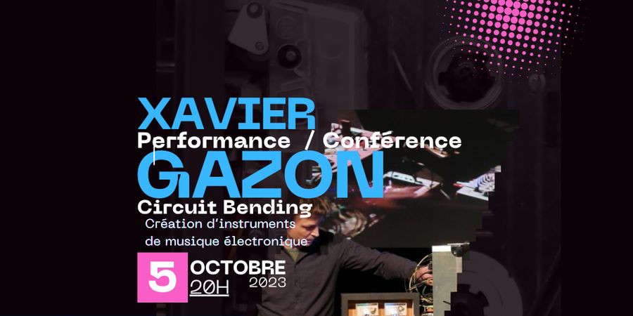 image - Xavier Gazon - Performance/Conférence - Circuit bending