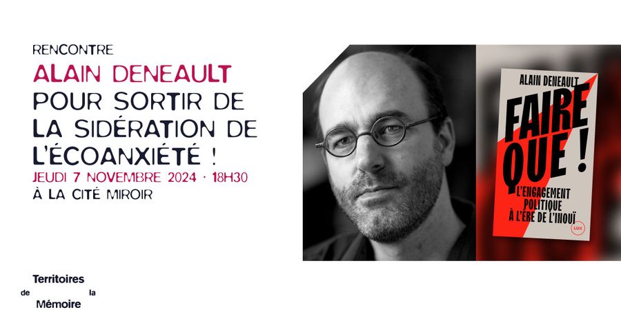 image - Alain Deneault - Pour sortir de la sidération de l’écoanxiété !