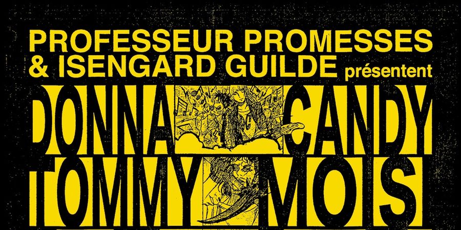 image - Professeur Promesses & Isengard Guilde w/ Donna Candy + tommy moisi + Lilo + Nonchalanté Partners + Vinessett