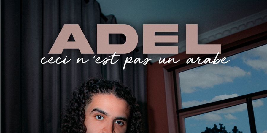 image - ADEL : Ceci n'est pas un Arabe