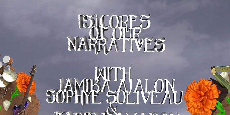 image - [S]cores of Our Narratives Jamika Ajalon + Sophye Soliveau + Farida Amadou & Rik Chaubet