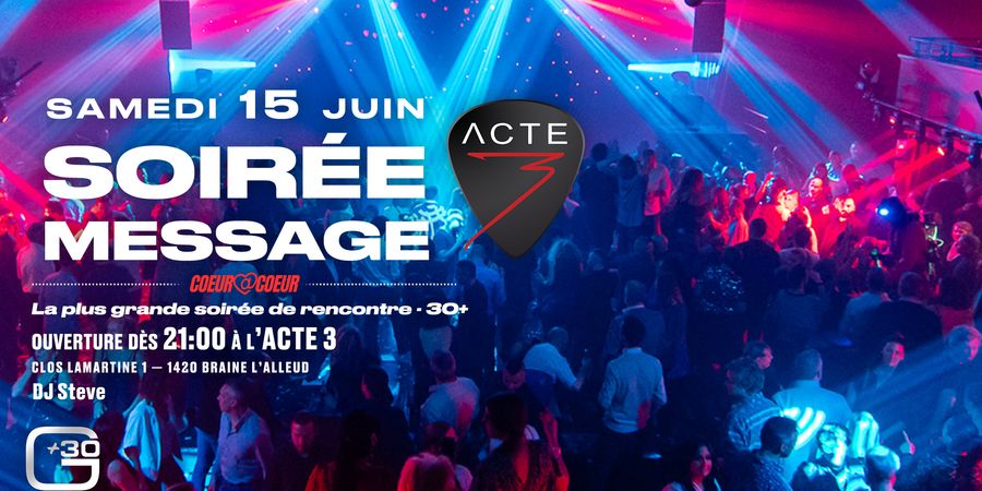 image - LA SOIREE MESSAGE 15.06 - La plus Grande soirée pour célibataires (30+) | Acte 3 Event Hall