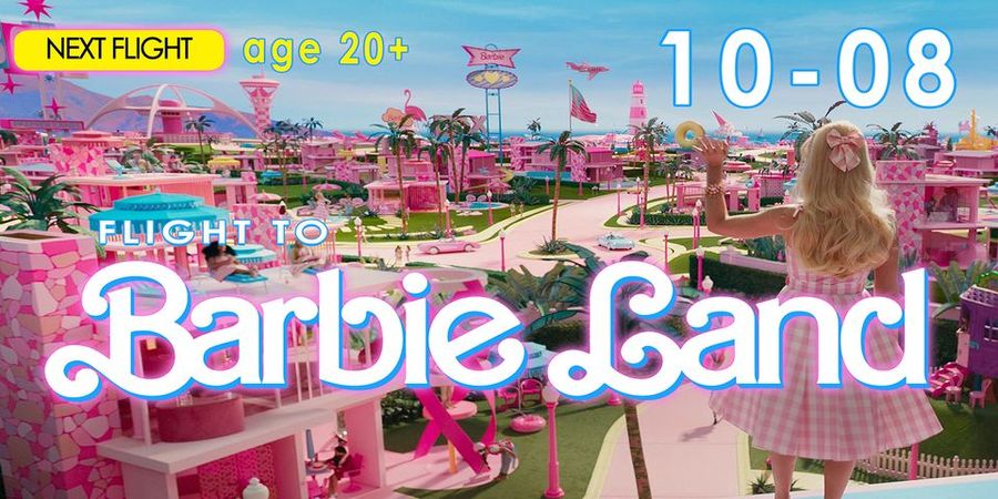 image - FLIGHT to BARBIELAND - 10/08/2024