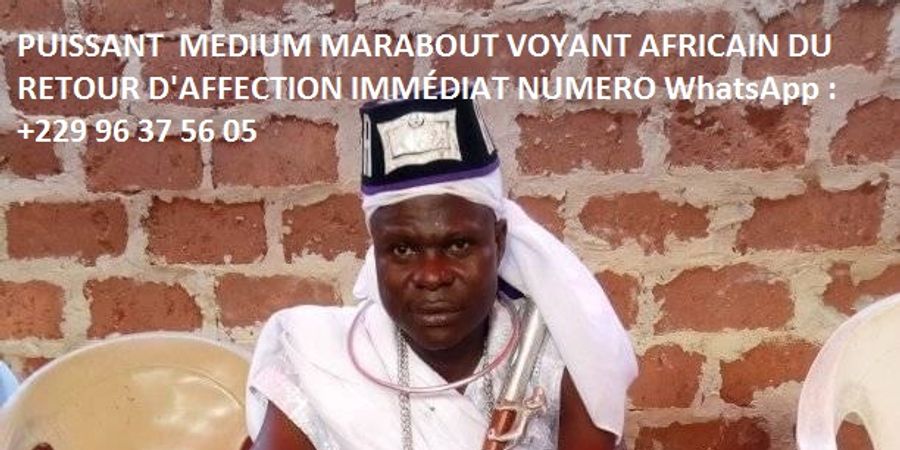 image - Tel:+22996375605 Retour affectif rapide en moins de 24h, Cherche marabout compétent,+22996375605