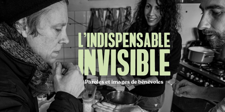 image - Exposition « L’indispensable invisible. Paroles et images de bénévoles »