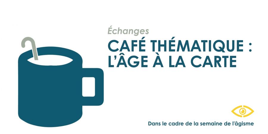 image - Café thématique : L'âge à la carte || Echanges