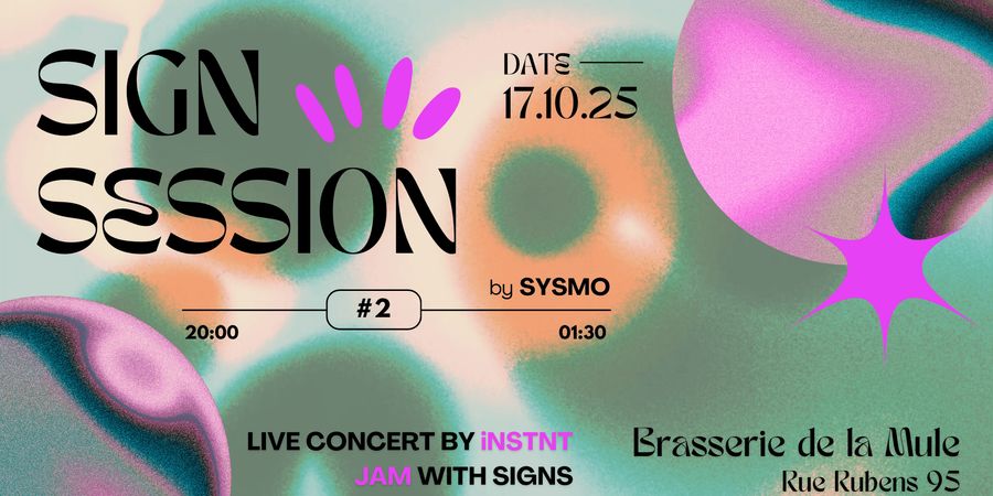 image - Sign Session #2 by SYSMO w/ iNSTNT & DJ Tiramisu @ La Mule