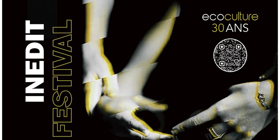 image - FESTIVAL INÉDIT 2025 – 13 ans de célébration des arts de la scène !