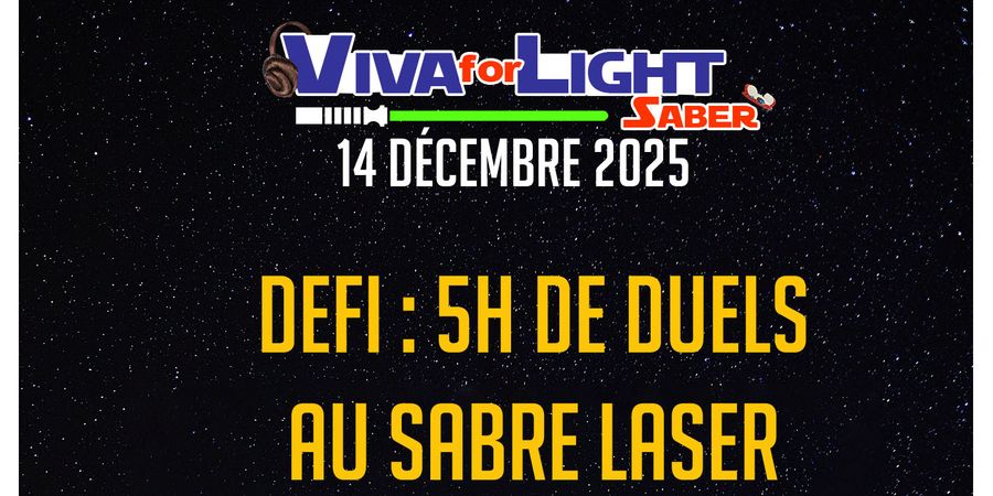 image - Viva for LightSaber 2025 - défi de 5H de duels au Sabre Laser pour Viva for Life