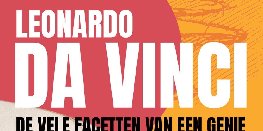 image - Leonardo Da Vinci : de vele facetten van een genie