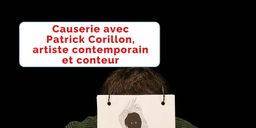 image - Causerie avec Patrick Corillon, artiste contemporain et conteur