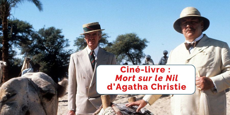 image - Ciné-livre : Mort sur le Nil d'Agatha Christie