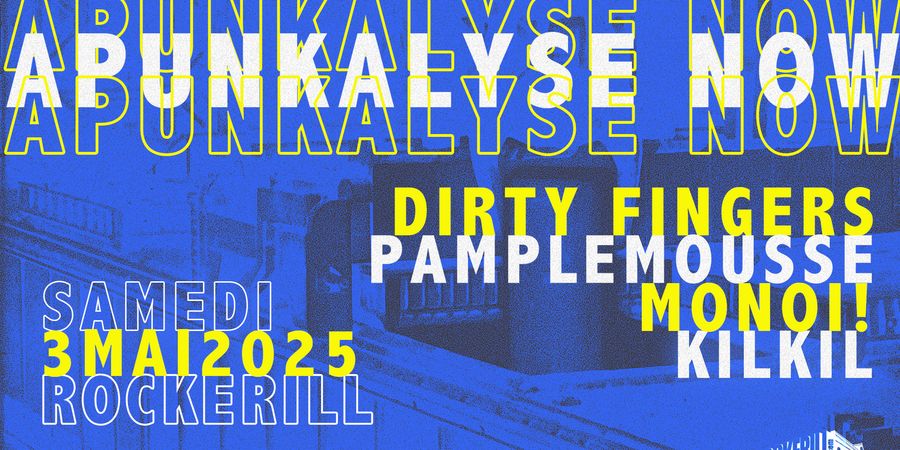 image - Apunkalypse Now=: Dirty Fingers + Pamplemousse + Kilkil + Monoï