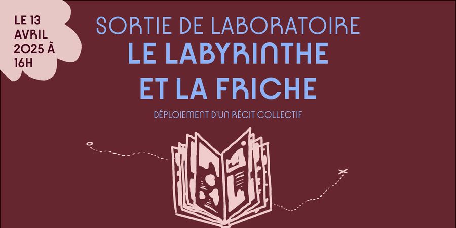 image - Sortie de laboratoire • Le labyrinthe et la friche