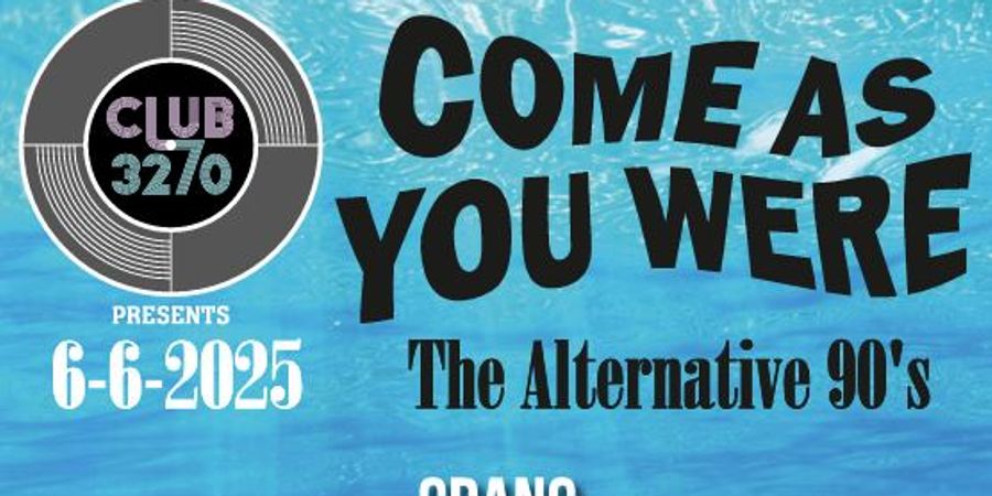 image - CLUB 327O - Come as you were - The Alternative 90's