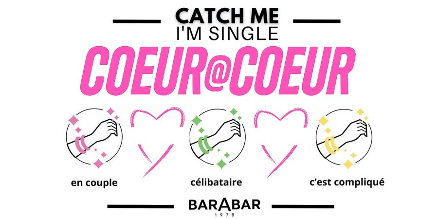 image - ☆CATCH ME I'M SINGLE : Barabar x Coeur à Coeur☆ [ENTREE GRATUITE]