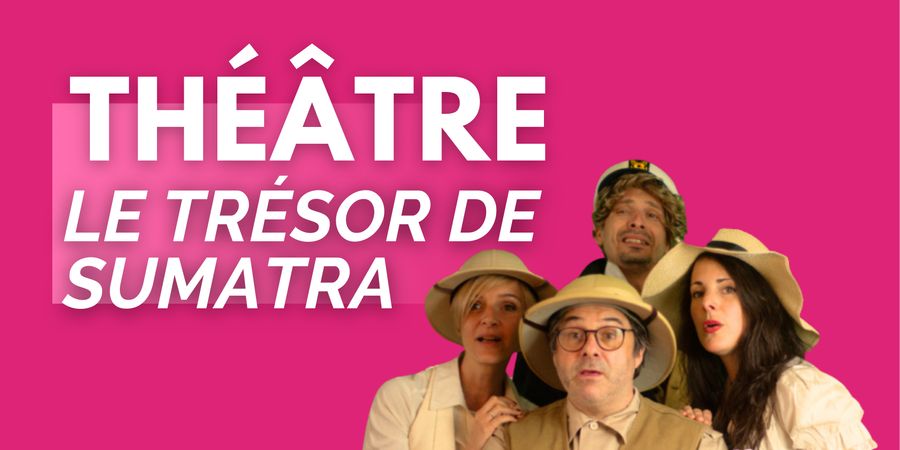 image - Place aux Artistes à Braine-le-Château | Théâtre Magicland - Le Trésor de Sumatra