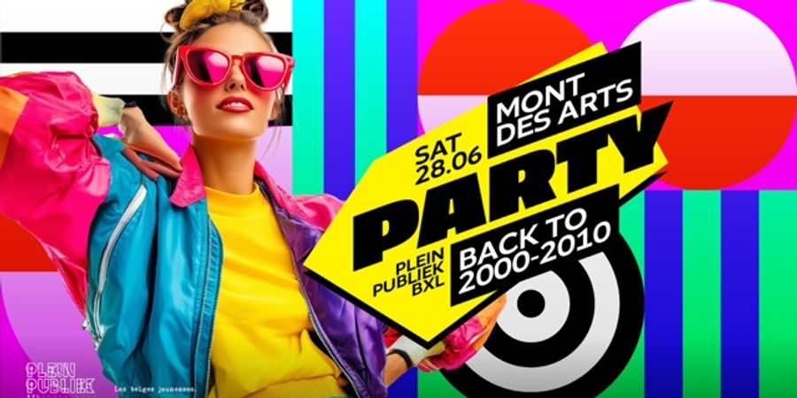 image - ✩ Mont des Arts PARTY • BACK 2 MUSIC 2000-2010 at Plein Publiek • SAMEDI 28/06✩