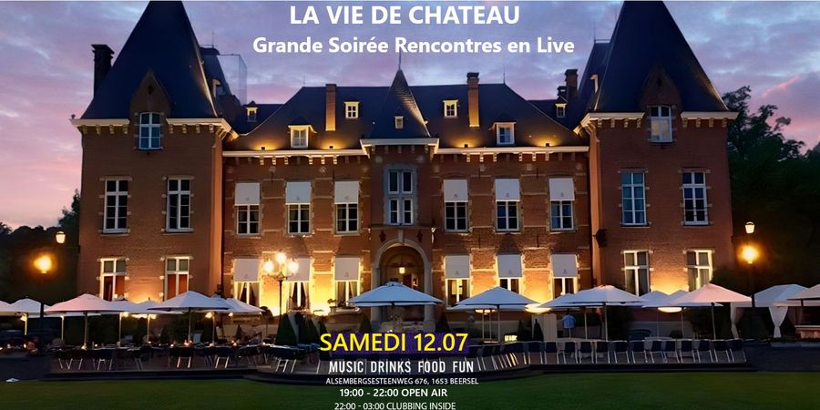 image - LA VIE DE CHATEAU (APERO / DINNER-BBQ / PARTY) - Grande soirée Rencontres en Live 30+| Kasteel Grav