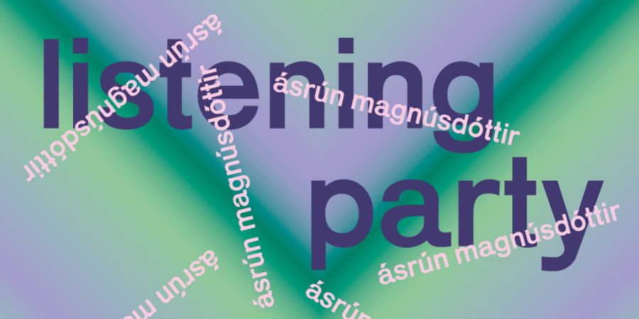 image - Listening Party | Ásrún Magnúsdóttir