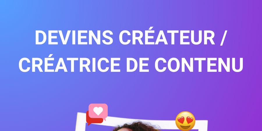 image - Deviens créateur / créatrice de contenu !