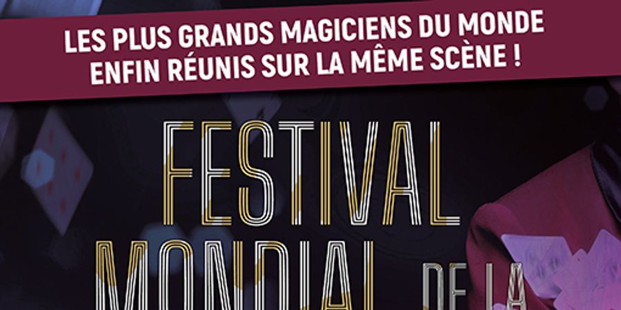 image - LE FESTIVAL MONDIAL DE LA MAGIE