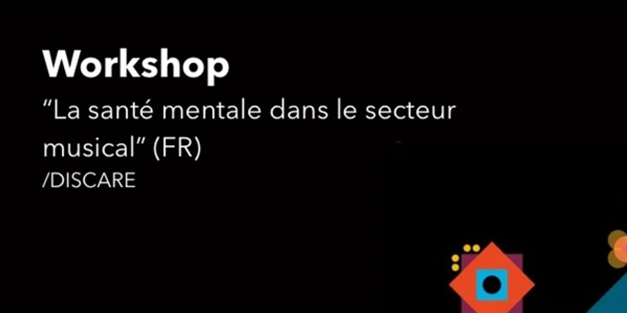 image - Workshop «Mentale gezondheid in de muzieksector» met DISCARE (FR)