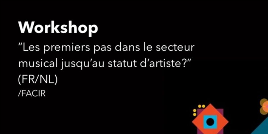 image - Workshop FACIR x De eerste stappen in de muzieksector? x Artiesteningang