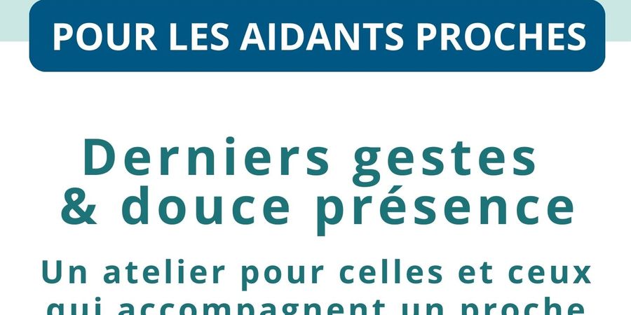 image - Atelier aidant proche : Derniers gestes et douce présence