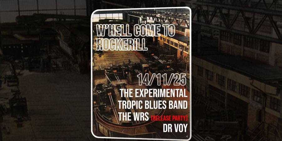 image - W'hell come to Rockerill: The Experimental Tropic Blues Band / The WRS / Dr Voy