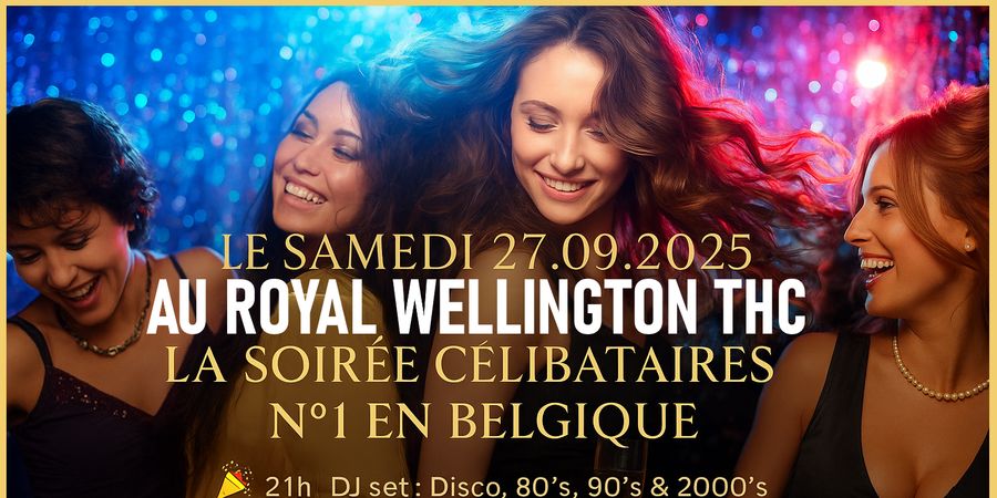 image - Grande Soirée Célibataires XXL- ROYAL WELLINGTON THC [UCCLE] | SAM. 27.09