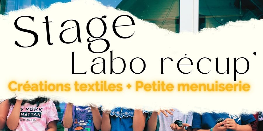 image - Labo Récup' | Stage 8-13 ans | Créations textiles + Petite menuiserie
