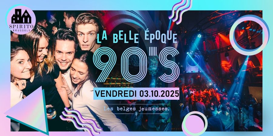 image - La belle époque: Replay the 90's 2000's | Entrée Gratuie< 23:00