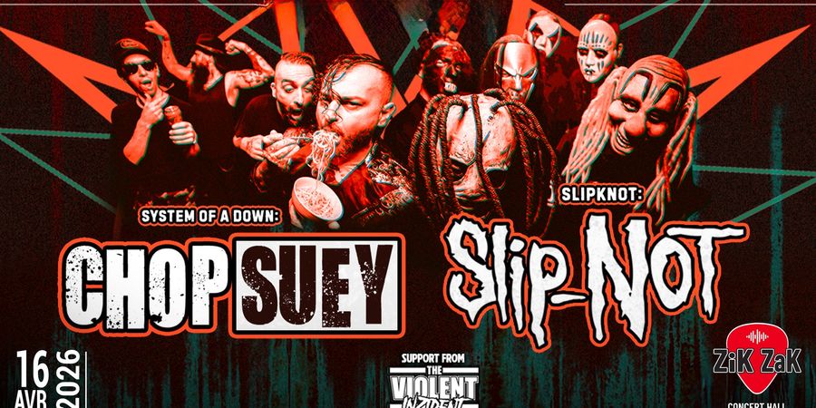 image - Chop Suey ( SOAD) (UK) + Slip-not (Slipknot) (UK) + The Violent Inzident (UK)