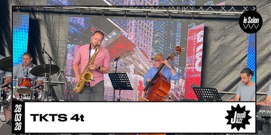 image - JEUDI JAZZ : TKTS 4t