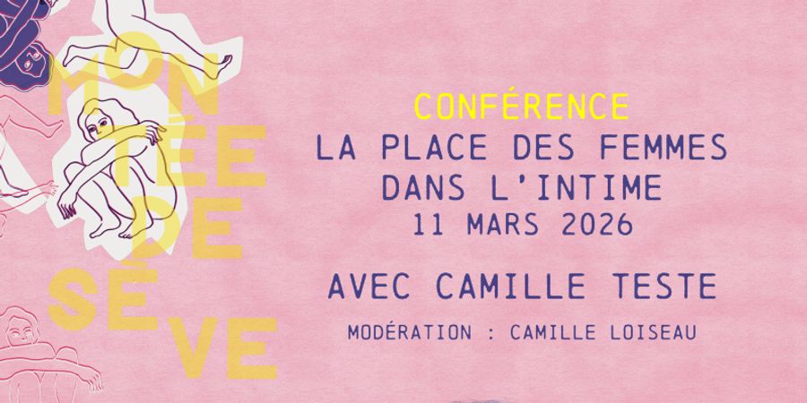 image - Conférence : Prendre sa place dans l’intime – Festival “Montée de Sève”