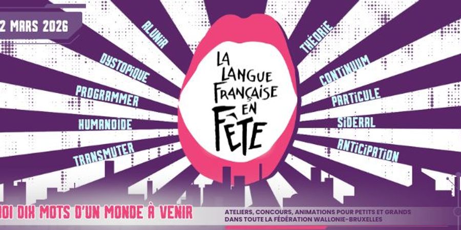 image - La langue française en Fête, à Pont-A-Celles, Ville des Mots... et partout ailleurs !