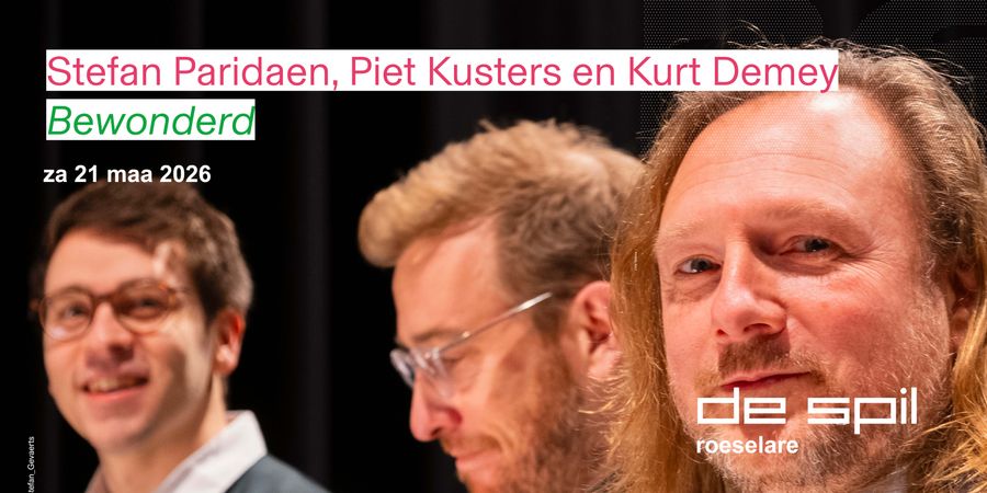 image - Bewonderd Stefan Paridaen, Piet Kusters en Kurt Demey