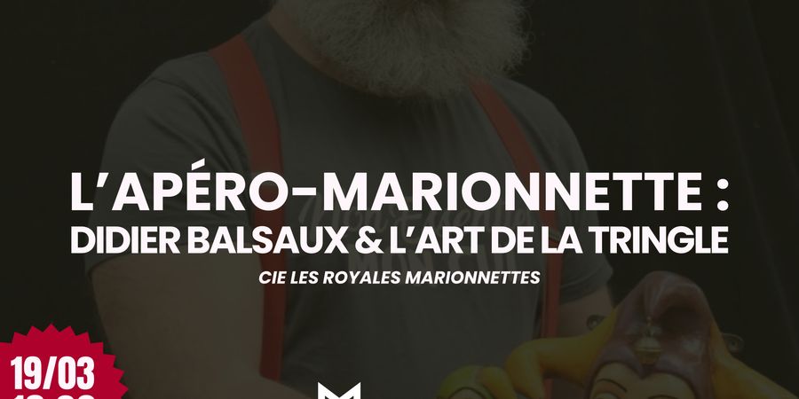image - Rencontre - L'Apéro-Marionnette : Didier Balsaux et l'art de la tringle