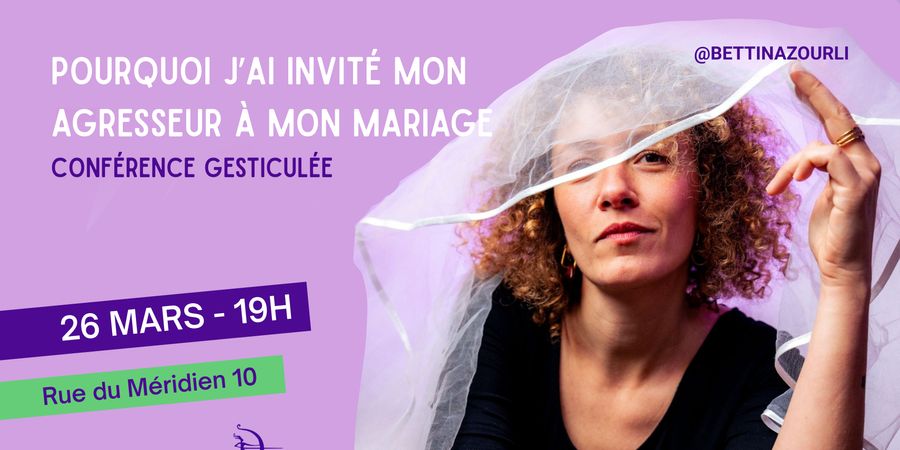 image - Conférence gesticulée : Pourquoi j’ai invité mon agresseur à mon mariage avec Bettina Zourli