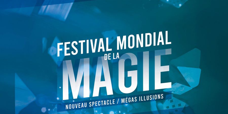 image - FESTIVAL MONDIAL DE LA MAGIE