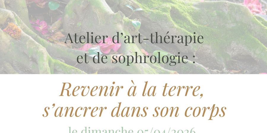 image - Retourner à la terre, s'ancrer dans son corps | Atelier de sophrologie et d'art-thérapie