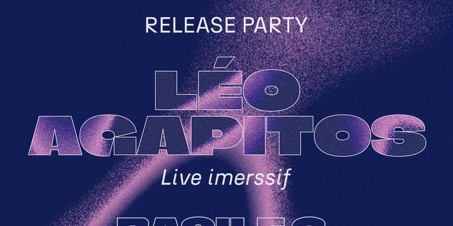 image - Léo Agapitos Release party + Basile 3 (live) + Nika Gour (DJ set)
