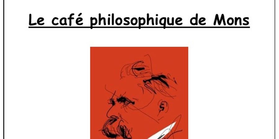 image - Le café philo de Mons: Friedrich Nietzsche: dix aphorismes commentés