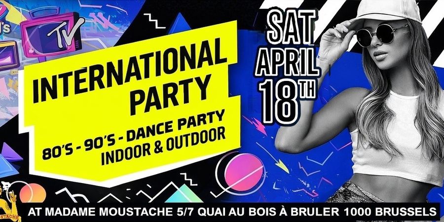 image - INTERNATIONAL PARTY – Madame Moustache | 80’s 90’s 2000’s – Powered by Just A Night