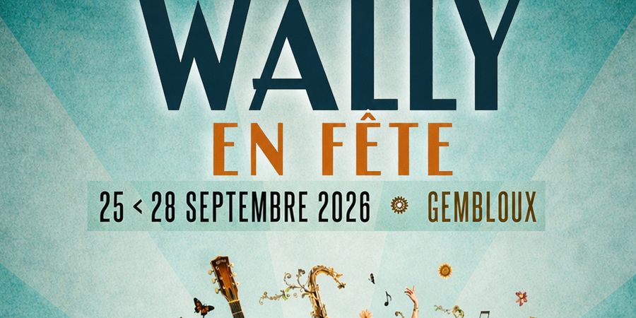WALLY EN FÊTE 2026 - Gembloux - Namur - Namur - Festivités - Le Soir