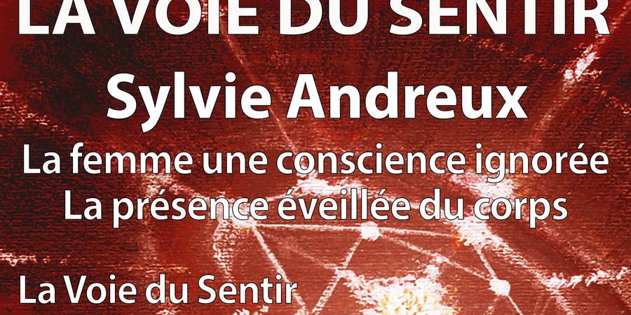 image - la Voie du Sentir- Sylvie Andreux- La femme une conscience ignorée- La présence éveillée du corps