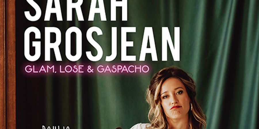 image - SARAH GROSJEAN - GLAM, LOSE & GASPACHO