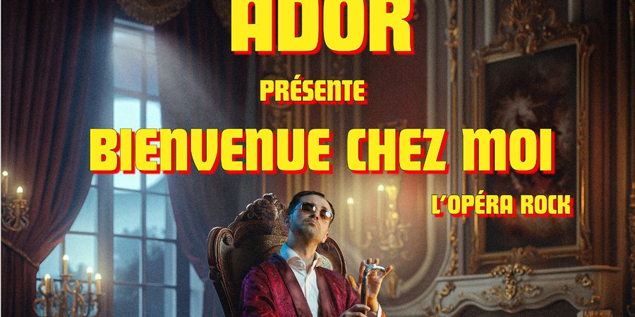 image - ADOR BIENVENUE CHEZ MOI L’OPÉRA ROCK